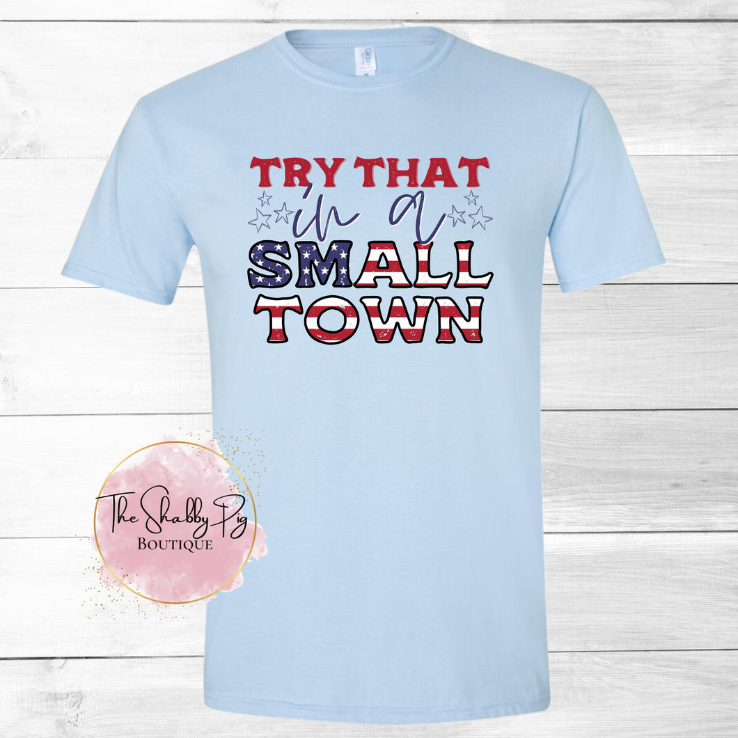 Try That in a Small Town | Red/White/Blue Graphic Tee