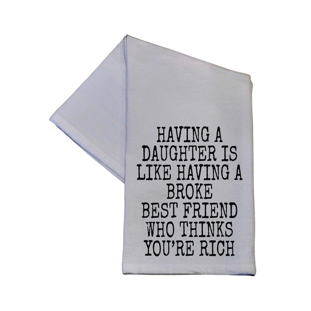 Having A Daughter Is Like Having A Broke Best Tea Towel