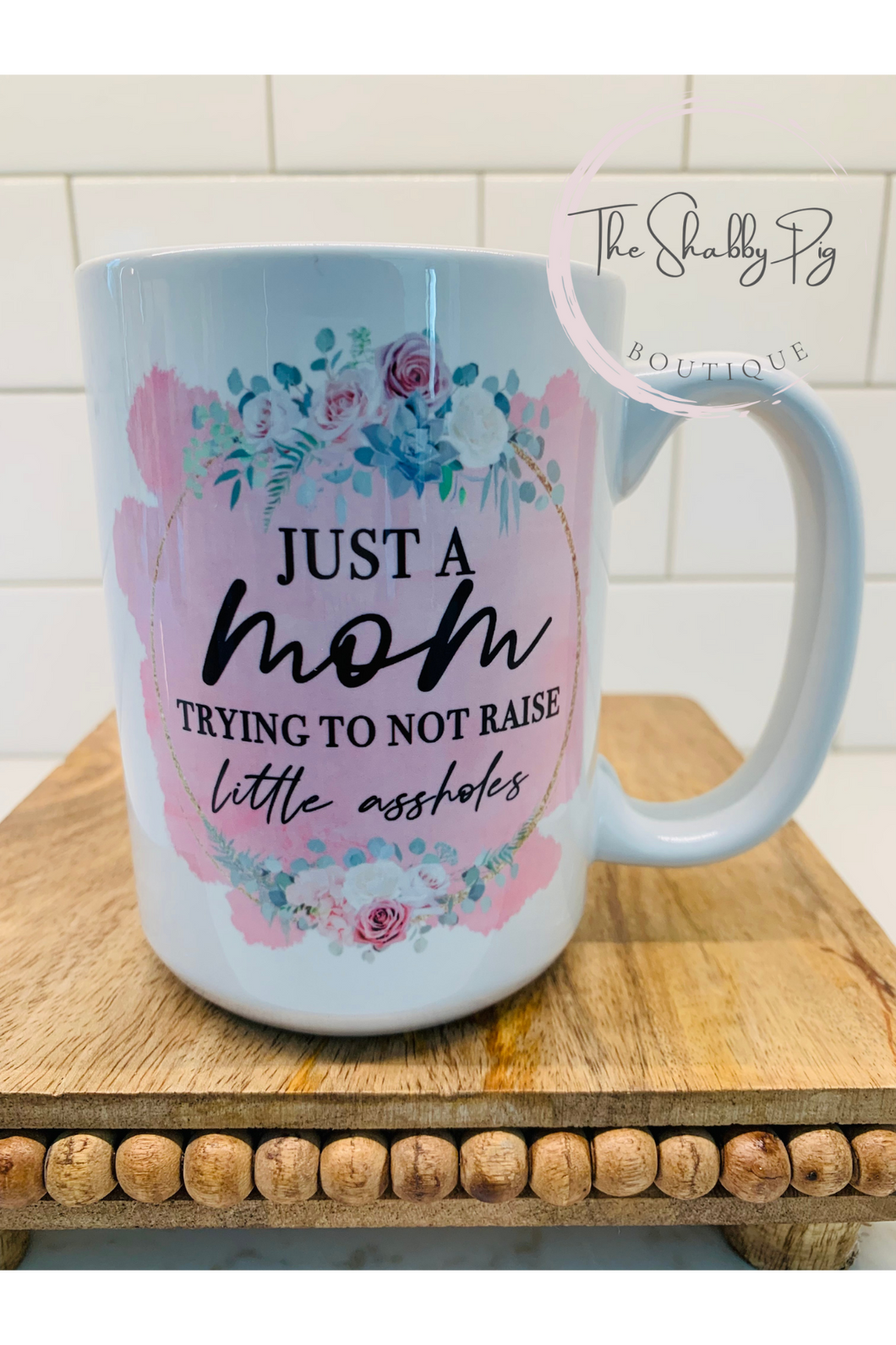 Just a Mom Trying Not to Raise Assholes Coffee Mug | 15oz.