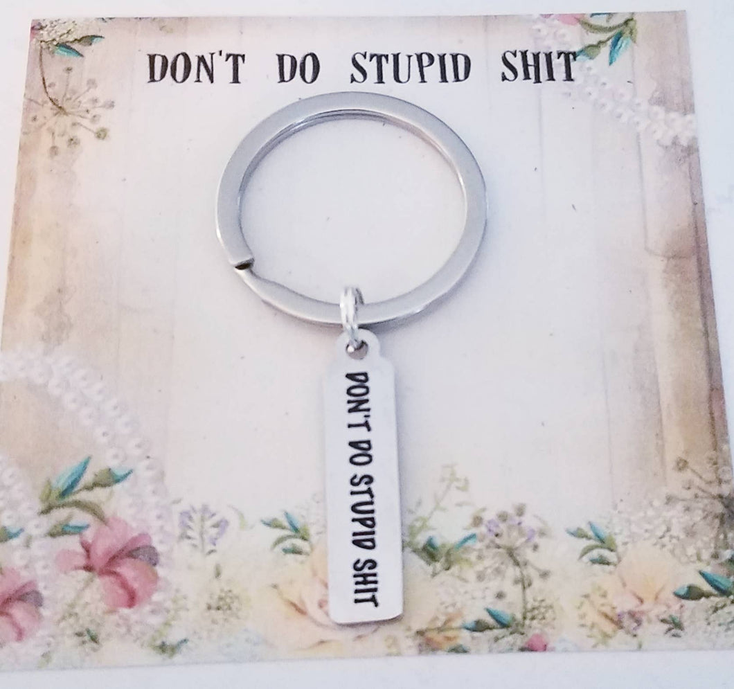 Don't do Stupid Shit Keychain
