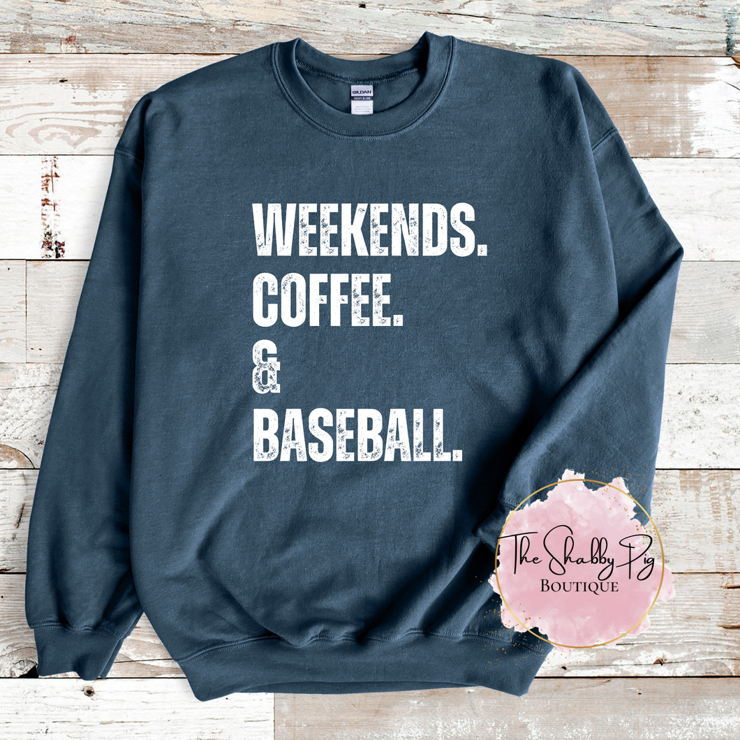 WEEKENDS. COFFEE. & BASEBALL. Sweatshirt