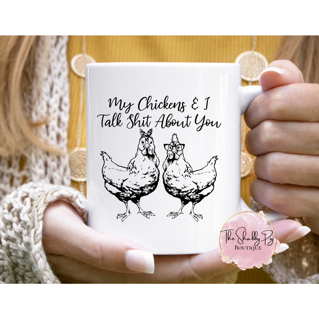 My Chickens and I talk Sh*t about you Coffee Mug | 15oz.