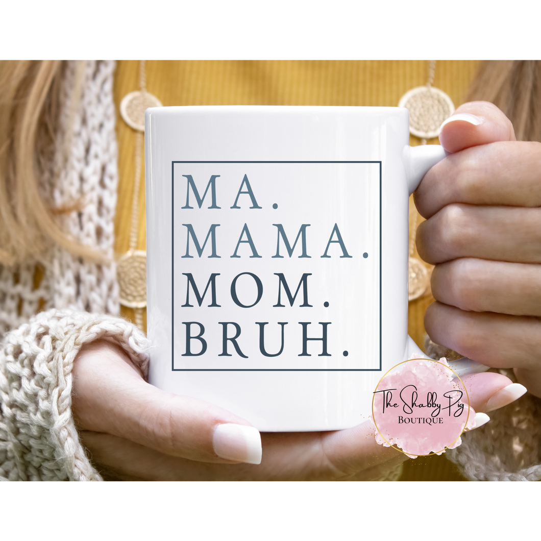 Ma. Mama. Mom. Bruh. Coffee Mug | 15oz.